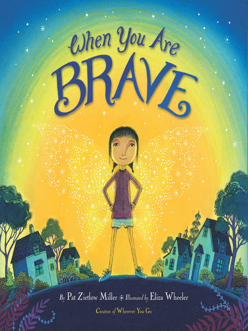 Title details for When You Are Brave by Pat Zietlow Miller - Wait list